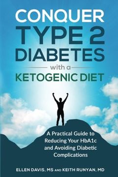 portada Conquer Type 2 Diabetes with a Ketogenic Diet: A Practical Guide for Reducing Your HBA1c and Avoiding Diabetic Complications