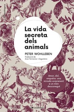 portada La Vida Secreta Dels Animals: Amor, Dol, Empatia: Una Mirada Sorprenent a un món Desconegut: 10 (la Mandràgora) (in Catalá)