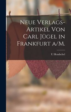 portada Neue Verlags-Artikel von Carl Jügel in Frankfurt a/M. (en Alemán)