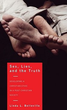 portada sex, lies, and the truth: developing a christian ethic in a post-christian society (en Inglés)