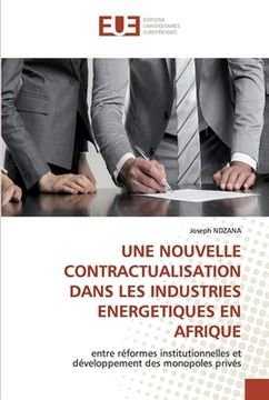 portada Une Nouvelle Contractualisation Dans Les Industries Energetiques En Afrique (en Francés)