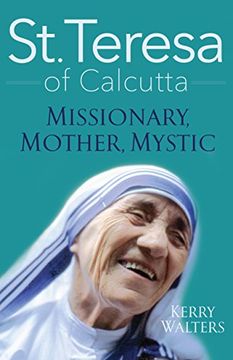 portada St. Teresa of Calcutta: Missionary, Mother, Mystic