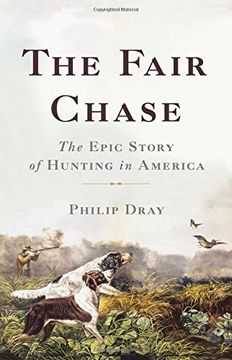 portada The Fair Chase: The Epic Story of Hunting in America (en Inglés)