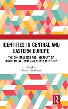 portada Identities in Central and Eastern Europe: The Construction and Interplay of European, National and Ethnic Identities (Hardback) (en Inglés)