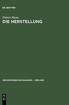 portada Die Herstellung: Ein Handbuch fur die Gestaltung, Technik und Kalkulation von Buch, Zeitschrift und Zeitung (en Alemán)