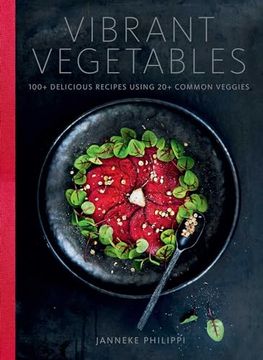 portada Vibrant Vegetables: 100+ Delicious Recipes Using 20+ Common Veggies (en Inglés)