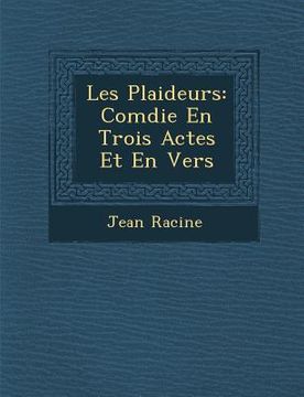 portada Les Plaideurs: Com Die En Trois Actes Et En Vers (en Francés)
