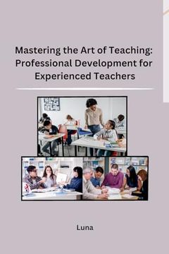 portada Mastering the Art of Teaching: Professional Development for Experienced Teachers