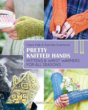 portada Pretty Knitted Hands: Mittens and Wrist Warmers for all Seasons (in English)