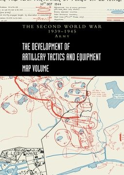 portada THE DEVELOPMENT OF ARTILLERY TACTICS AND EQUIPMENT - Map Volume