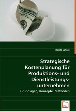 portada Strategische Kostenplanung für Produktions- und Dienstleistungsunternehmen: Grundlagen, Konzepte, Methoden