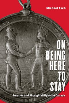 portada On Being Here to Stay: Treaties and Aboriginal Rights in Canada