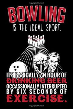 portada Bowling is the Ideal Sport: Funny Bowling Journal Not Gift (6 x 9) 