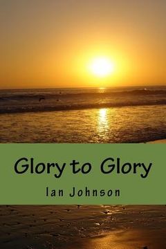 portada Glory to Glory: A Journey of Intimacy and Worship (in English)