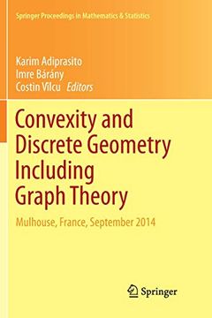 portada Convexity and Discrete Geometry Including Graph Theory: Mulhouse, France, September 2014 (Springer Proceedings in Mathematics & Statistics) (en Inglés)