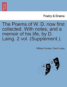 portada the poems of w. d. now first collected. with notes, and a memoir of his life, by d. laing. 2 vol. (supplement.). (en Inglés)