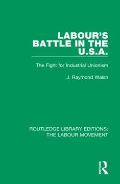 portada Labour's Battle in the U. S. A: He Fight for Industrial Unionism (Routledge Library Editions: The Labour Movement) (in English)