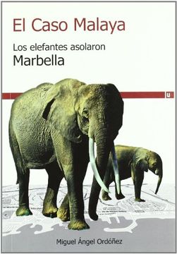 portada EL CASO MALAYA. LOS ELEFANTES ASOLARON MARBELLA (in Spanish)