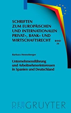 portada Unternehmensführung und Arbeitnehmerinteressen in Spanien und Deutschland (Schriften zum Europ Ischen und Internationalen Privat-, Bank) (en Alemán)