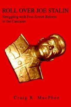 portada roll over joe stalin: struggling with post-soviet reform in the caucasus (en Inglés)