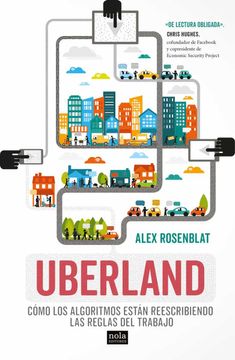 portada Uberland: Cómo los Algoritmos Están Reescribiendo las Reglas del Trabajo