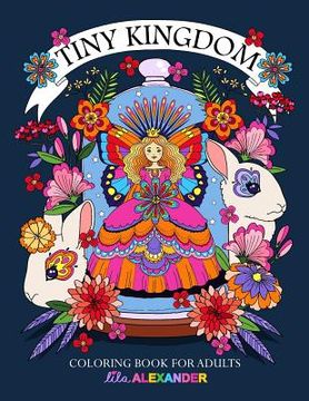portada Tiny Kingdom: Coloring Book for Adults (en Inglés)