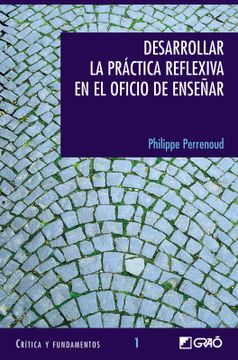 portada Desarrollar la Practica Reflexiva en el Oficio de Enseñar (in Spanish)