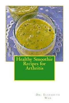 portada Healthy Smoothie Recipes for Arthritis (en Inglés)