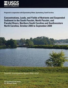 portada Concentrations, Loads, and Yields of Nutrients and Suspended Sediment in the South Pacolet, North Pacolet, and Pacolet Rivers, Northern South Carolina (en Inglés)