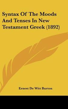 portada syntax of the moods and tenses in new testament greek (1892) (en Inglés)