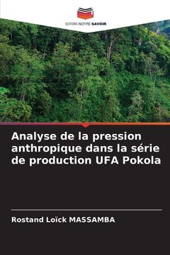 portada Analyse de la pression anthropique dans la série de production UFA Pokola (en Francés)