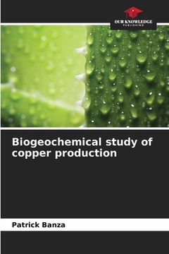 portada Biogeochemical study of copper production (en Inglés)