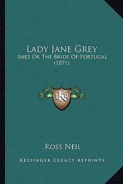portada lady jane grey: inez or the bride of portugal (1871)