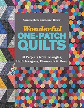 portada Wonderful One-Patch Quilts: 20 Projects from Triangles, Half-Hexagons, Diamonds & More (en Inglés)