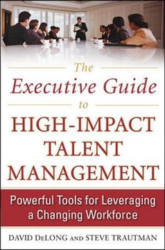 portada The Executive Guide to High-Impact Talent Management: Powerful Tools for Leveraging a Changing Workforce 