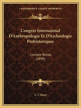 portada Congres Internaional D'Anthropologie Et D'Archeologie Prehistoriques: Compte-Rendu (1890) (en Francés)