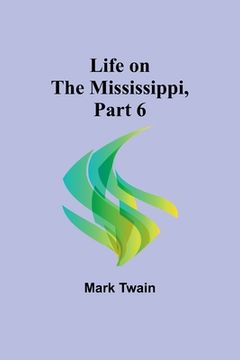 portada Life on the Mississippi, Part 6 (en Inglés)