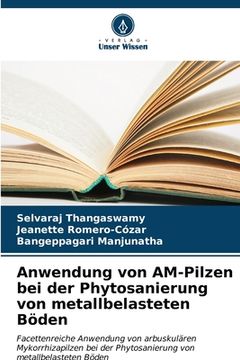 portada Anwendung von AM-Pilzen bei der Phytosanierung von metallbelasteten Böden (in German)