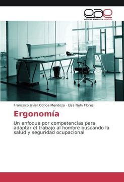 portada Ergonomía: Un Enfoque Por Competencias Para Adaptar El Trabajo Al Hombre Buscando La Salud Y Seguridad Ocupacional (spanish Edition) (in Spanish)