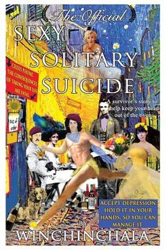 portada The Official Sexy Solitary Suicide: A Survivor's Story to Help Keep Your Head Out of the Oven. (in English)