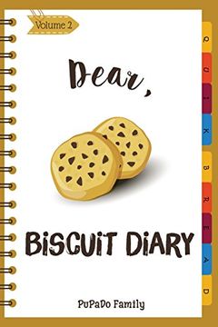 portada Dear, Biscuit Diary: Make an Awesome Month With 30 Best Biscuit Recipes! (Biscuit Cookbook, Biscuit Recipe Book, how to Make Biscuits, Biscuit Cooking, Quick Bread Cookbook) 