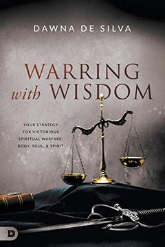 portada Warring With Wisdom: Your Strategy for Victorious Spiritual Warfare: Body, Soul, and Spirit
