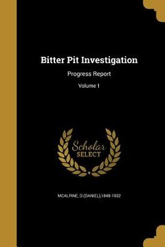 portada Bitter Pit Investigation: Progress Report; Volume 1 (en Inglés)