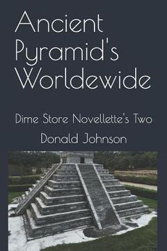 portada Ancient Pyramid's Worldewide: Dime Store Novellette's Two (en Inglés)