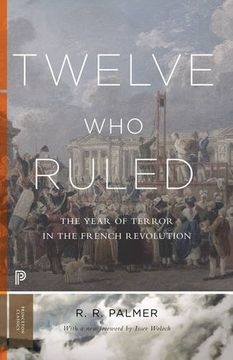 portada Twelve who Ruled: The Year of Terror in the French Revolution (Princeton Classics, 99) (en Inglés)