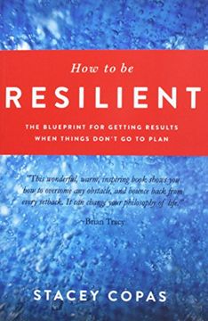 portada How To Be Resilient: The Blueprint For Getting Results When Things Don't Go To Plan (in English)
