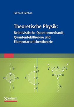 portada Theoretische Physik: Relativistische Quantenmechanik, Quantenfeldtheorie und Elementarteilchentheorie (en Alemán)