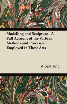 portada modelling and sculpture - a full account of the various methods and processes employed in these arts (en Inglés)
