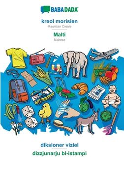 portada BABADADA, kreol morisien - Malti, diksioner viziel - dizzjunarju bl-istampi: Mauritian Creole - Maltese, visual dictionary (en Francés)