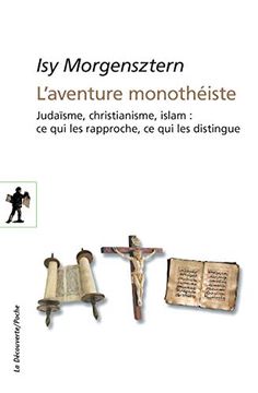 portada L'aventure Monothéiste: Judaïsme, Christianisme, Islam: Ce qui les Rapproche, ce qui les Distingue (la Découverte/Poche)